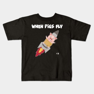 When Pigs Fly #3 Kids T-Shirt